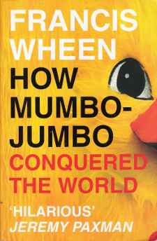 How mumbo jumbo conquered the world by Francis Wheen (cover image)